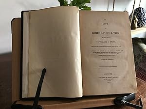 Seller image for The Life of Robert Fulton, by His Friend Cadwallader D. Colden Read before the Literary and Philosophical Society of New York: Comprising Some Account of the Invention, Progress and Establishment of Steam-Boats; of Improvements in the Construction and Navigation Canals, and Other Objects of Public Utility, with an Appendix for sale by ROBIN RARE BOOKS at the Midtown Scholar