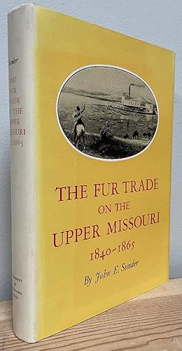 Imagen del vendedor de The Fur Trade on the Upper Missouri, 1840-1865 a la venta por Chaparral Books