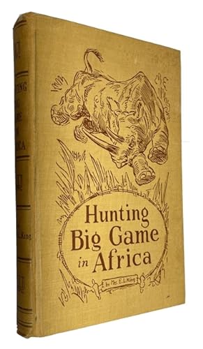 Hunting Big Game in Africa, by Mrs. E. L. King