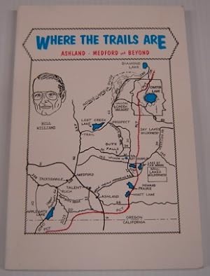 Where The Trails Are; Ashland - Medford And Beyond; Signed