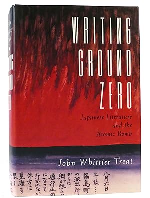 Seller image for WRITING GROUND ZERO Japanese Literature and the Atomic Bomb for sale by Rare Book Cellar