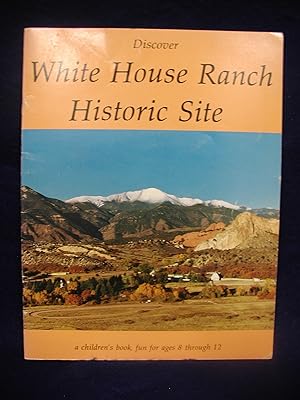 Discover White House Ranch Historic Site; A children's book, fun for ages 8 through 12