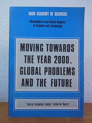 Imagen del vendedor de Moving towards the Year 2000. Global Problems and the Future (Philosophical and Social Aspects of Science and Technology Series 1, USSR Academy of Sciences) a la venta por Antiquariat Weber