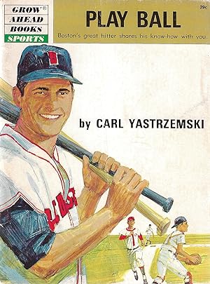 Seller image for Play Ball: Boston's Great Hitter Shares His Know-how with You (Grow Ahead Books Sports) for sale by Firefly Bookstore