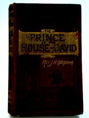 Image du vendeur pour Prince Of The House Of David: Or Three Years In The Holy City Relating The Scenes In The Life Of Jesus Of Nazareth mis en vente par World of Rare Books