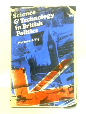 Imagen del vendedor de Science and Technology in British Politics a la venta por World of Rare Books