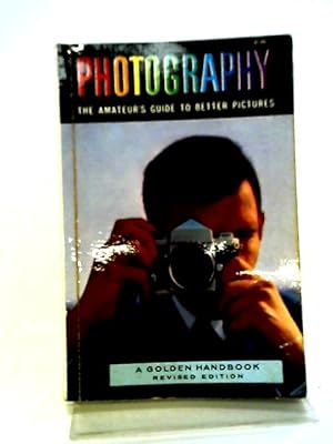 Bild des Verkufers fr Photography: The Amateur's Guide To Better Pictures, (A Golden Handbook) zum Verkauf von World of Rare Books