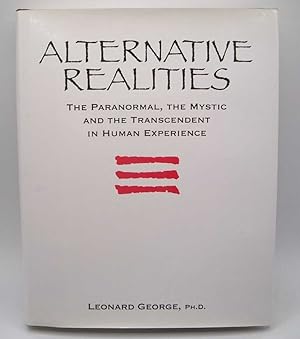 Alternative Realities: The Paranormal, the Mystic and the Transcendent in Human Experience