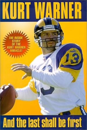 Imagen del vendedor de KURT WARNER: AND THE LAST SHALL a la venta por Reliant Bookstore