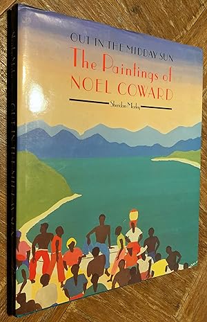 Seller image for Out in the Midday Sun; The Paintings of Noel Coward for sale by DogStar Books