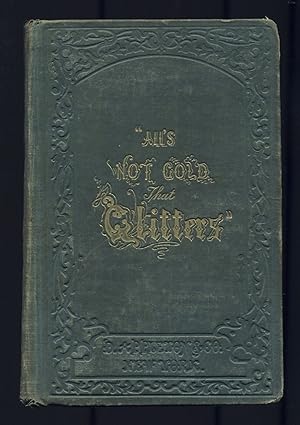 Imagen del vendedor de All's Not Gold That Glitters; or The Young Californian a la venta por Between the Covers-Rare Books, Inc. ABAA