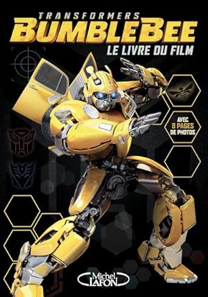 Image du vendeur pour Transformers - Bumblebee ; le livre du film mis en vente par Chapitre.com : livres et presse ancienne