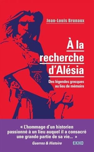 à la recherche d'Alésia : des légendes grecques au lieu de mémoire