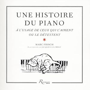 une histoire du piano à l'usage de ceux qui l'aiment ou le détestent