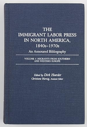 Bild des Verkufers fr The Immigrant Labor Press in North America, 1840s-1970s: An Annotated Bibliography: Volume 3: Migrants from Southern and Western Europe (Bibliographies and Indexes in American History Vol 8) zum Verkauf von Buchkanzlei