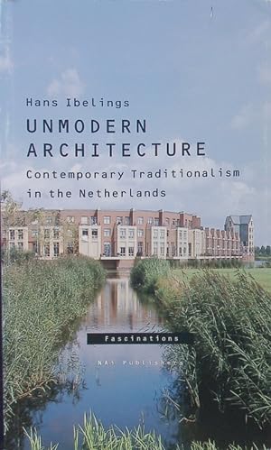 Bild des Verkufers fr Unmodern architecture. Contemporary traditionalism in the Netherlands. zum Verkauf von Antiquariat Bookfarm