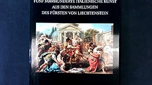 Seller image for Fnf Jahrhunderte italienische Kunst aus den Sammlungen des Frsten von Liechtenstein : eine Ausstellung in der Liechtensteinischen Staatlichen Kunstsammlung. Aus der Sammlung des Frsten von Liechtenstein for sale by Antiquariat Bookfarm