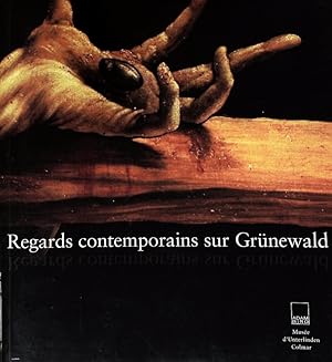 Image du vendeur pour Regards contemporains sur Grnewald. mis en vente par Antiquariat Bookfarm