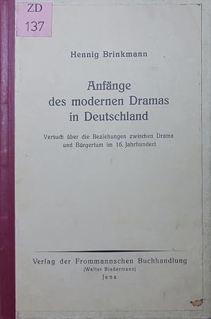 Imagen del vendedor de Anfnge des modernen Dramas in Deutschland. Versuch ueber die Beziehungen zwischen Drama und Buergertum im 16. Jahrhundert. a la venta por Antiquariat Bookfarm