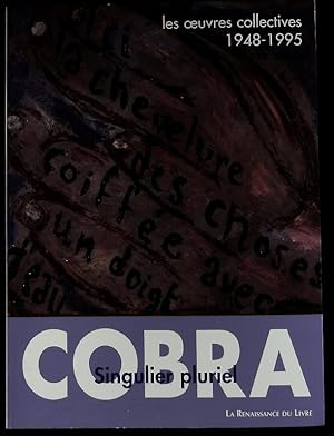 Seller image for COBRA singulier pluriel. Les oeuvres collectives 1948 - 1995; [ l'occasion de l'exposition "COBRA singulier pluriel - les oeuvres collectives 1948 - 1995" . organise par le Centre Wallonie-Bruxelles . du 3 dcembre 1998 au 21 fvrier 1999, Centre Wallonie-Bruxelles, Paris; du 6 mars au 11 avril 1999, Maison de la Culture de la Province de Namur. for sale by Antiquariat Bookfarm