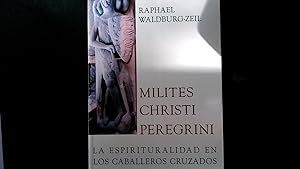 Imagen del vendedor de Milites Christi Peregrini : la espirituralidad en los caballeros cruzados. a la venta por Antiquariat Bookfarm