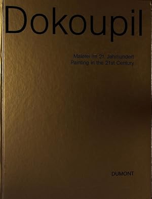 Seller image for Dokoupil. Malerei im 21. Jahrhundert, Painting in the 21st century ; [anlsslich der Ausstellung "Dokoupil - Malerei im 21. Jahrhundert" vom 29. April bis zum 28. August 2005 in den Deichtorhallen Hamburg. for sale by Antiquariat Bookfarm