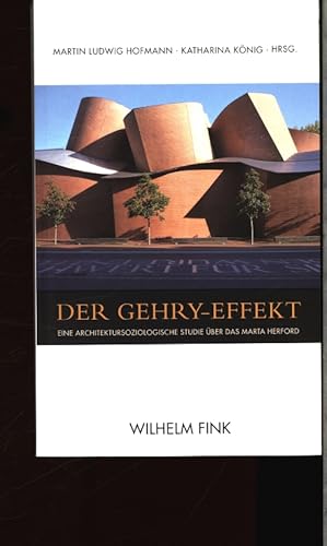 Bild des Verkufers fr Der Gehry-Effekt. Eine architektursoziologische Studie ber das MARTa Herford. zum Verkauf von Antiquariat Bookfarm