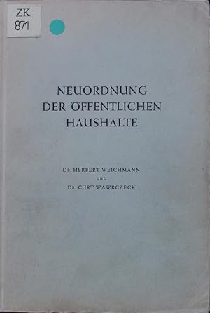 Bild des Verkufers fr Neuordnung der ffentlichen Haushalte. ein Beitr. zur volkswirtschaftlichen, staatswirtschaftlichen und betriebswirtschaftlichen Planung der oeffentlichen Verwaltungs- und Finanzwirtschaft. zum Verkauf von Antiquariat Bookfarm