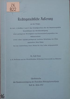 Imagen del vendedor de Rechtsgutachtliche uerung zu der Frage, ob Art. 3 Abstze 2 und 3 des Grundgesetzes fr die Bundesrepublik Deutschland der Bercksichtigung einer geringeren Wertigkeit von Frauenarbeit gegenber der Mnnerarbeit sowie einer typisch geringeren sozialen Belastung der Frau gegenber dem Mann bei der Aufstellung einer Norm fr den Lohn entgegensteht. a la venta por Antiquariat Bookfarm