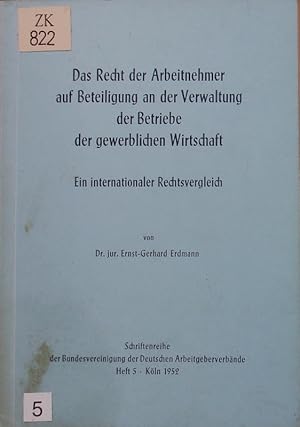 Imagen del vendedor de Das Recht der Arbeitnehmer auf Beteiligung an der Verwaltung der Betriebe der gewerblichen Wirtschaft. ein internationaler Rechtsvergleich. a la venta por Antiquariat Bookfarm