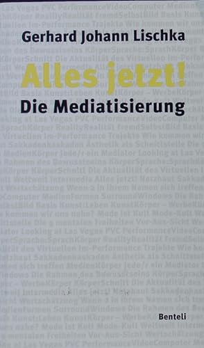 Image du vendeur pour Alles jetzt!. Die Mediatisierung. mis en vente par Antiquariat Bookfarm