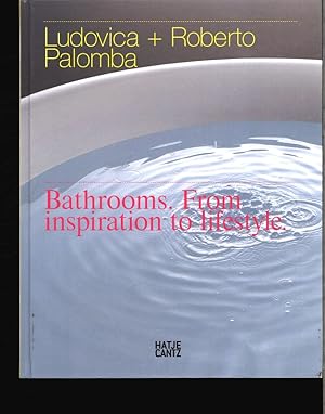 Bild des Verkufers fr Ludovica + Roberto Polomba. Bathrooms, from inspirational to lifestyle. zum Verkauf von Antiquariat Bookfarm