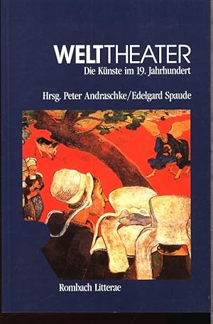 Bild des Verkufers fr Welttheater. Die Knste im 19. Jahrhundert. zum Verkauf von Antiquariat Bookfarm
