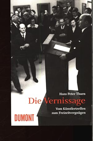 Seller image for Die Vernissage. Vom Knstlertreffen zum Freizeitvergngen. for sale by Antiquariat Bookfarm