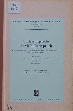 Seller image for Verfassungsrecht durch Richterspruch. Vortrag vor der Juristischen Studiengesellschaft in Karlsruhe am 7. Juli 1959. Weiterbildung des Verfassungsrechts durch die Rechtsprechung der Verfassungsgerichte. for sale by Antiquariat Bookfarm