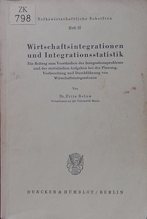 Bild des Verkufers fr Wirtschaftsintegrationen und Integrationsstatistik. ein Beitrag zum Verstaendnis der Integrationsprobleme und der statischen Aufgaben bei der Planung, Vorbereitung und Durchfuehrung von Wirtschaftsintegrationen. zum Verkauf von Antiquariat Bookfarm