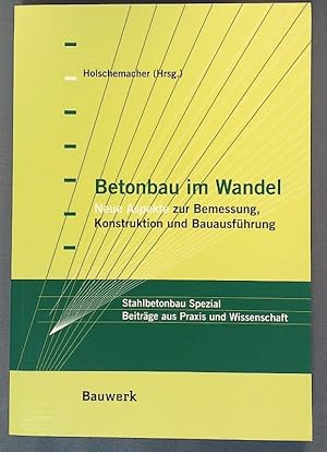 Immagine del venditore per Betonbau im Wandel. Neue Aspekte zur Bemessung, Konstruktion und Bauausfhrung. venduto da Antiquariat Bookfarm