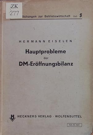 Imagen del vendedor de Hauptprobleme der DM-Erffnungsbilanz im Lichte der betriebswirtschaftlichen Theorie und der Erfahrungen in der Goldmark-Bilanzierung. a la venta por Antiquariat Bookfarm