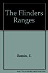 Seller image for The Flinders Ranges. A portrait. for sale by Antiquariat Bookfarm