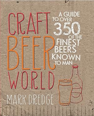 Imagen del vendedor de Craft Beer World: A guide to over 350 of the finest beers known to man a la venta por Reliant Bookstore