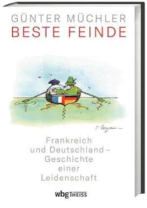 Image du vendeur pour Beste Feinde : Frankreich und Deutschland - Geschichte einer Leidenschaft mis en vente par AHA-BUCH GmbH