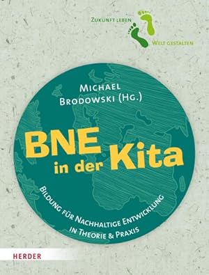 Image du vendeur pour BNE in der Kita : Bildung fr Nachhaltige Entwicklung in Theorie und Praxis mis en vente par AHA-BUCH GmbH
