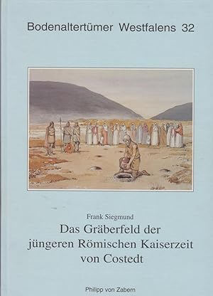 Das Gräberfeld der jüngeren römischen Kaiserzeit von Costedt / Frank Siegmund. Mit Beitr. von Ste...