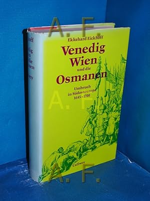 Bild des Verkufers fr Venedig, Wien und die Osmanen : Umbruch in Sdosteuropa 1645 - 1700 Ekkehard Eickhoff. Unter Mitarb. von Rudolf Eickhoff zum Verkauf von Antiquarische Fundgrube e.U.