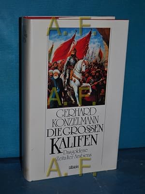 Bild des Verkufers fr Die grossen Kalifen : das goldene Zeitalter Arabiens zum Verkauf von Antiquarische Fundgrube e.U.