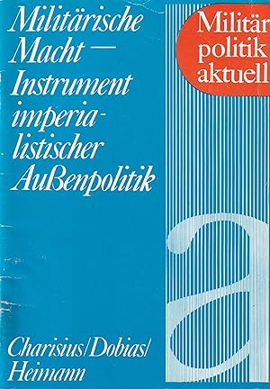 Image du vendeur pour Militrische Macht - Instrument imperialistischer Auenpolitik mis en vente par Buchhandlung & Antiquariat Rother