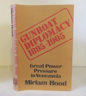 Seller image for Gunboat Diplomacy, 1895-1905 : Great Power Pressure in Venezuela for sale by BRIMSTONES