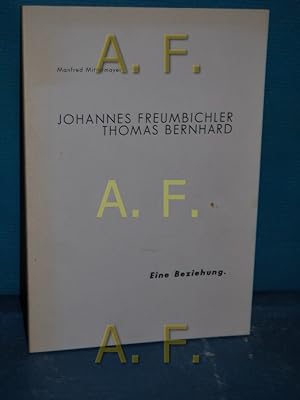 Seller image for Johannes Freumbichler-Thomas Bernhard. Eine Beziehung. Einleitende Bemerkungen zur Ausstellung im Bernhard-Haus Ohlsdorf ( Stadttheater Gmunden 12.Februar 1999) for sale by Antiquarische Fundgrube e.U.