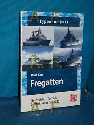 Bild des Verkufers fr Fregatten : Geschichte, Technik, Schiffsklassen seit 1945 Typenkompass zum Verkauf von Antiquarische Fundgrube e.U.