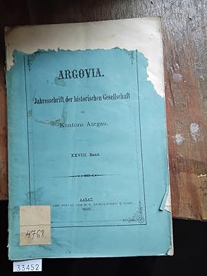 Argovia Jahresschrift der historischen Gesellschaft des Kantons Aargau XXVIII. Band